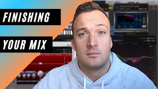 Finishing Your Mix & Mastering...(Mixing Masterclass Part 6/6)