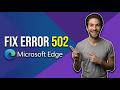 How To Fix Microsoft Edge Error 502 (Easy Guide)
