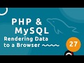 PHP Tutorial (& MySQL) #27 - Rendering Data to the Browser