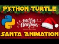 Python Turtle - Santa Animation (Christmas Special)