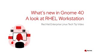 What is New in the Gnome 40 Desktop | Red Hat Enterprise Linux 9 for Workstation