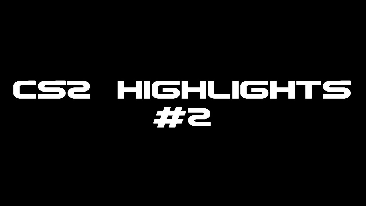 Cs2 Highlights 2 Youtube