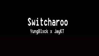 YungBlxck x JayKT - Switcharoo