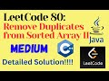 LeetCode 80 : Remove Duplicates from Sorted Array II || MEDIUM || C++ || JAVA || Detailed Solution