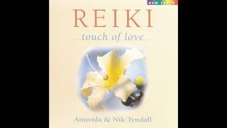 Reiki Touch Of Love - Anuvida \u0026 Nik Tyndall [Full Album]