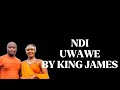 NDI UWAWE – Lyrics Video | King James | Official Song Lyrics 2026