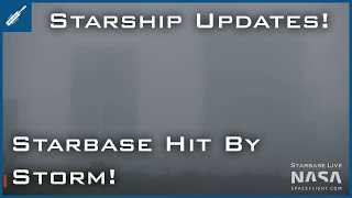 SpaceX Starship Updates! Starbase Hit By Very Stormy Weather! TheSpaceXShow