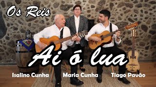 Ai ó Lua - Os Reis - Tiago Pavão com Isalino e Maria Cunha