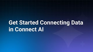 Get Started Connecting Data in Connect AI