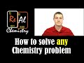 How to solve any chemistry problem - practice problems - Real Chemistry