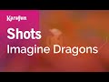 Karaoke Shots - Imagine Dragons *