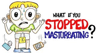 What If You Stopped Masturbating?