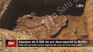 Asezare de acum 6.500 de ani descoperita la Moftin