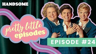 Pretty Little Episode #24 | Handsome