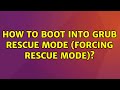 Ubuntu: How to boot into GRUB Rescue Mode (Forcing Rescue Mode)?