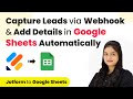 How to Capture Leads via Webhook & Add Details in Google Sheets Automatically