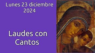 LAUDES con cantos para el lunes 23 diciembre 2024.