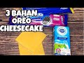 OREO CHEESECAKE 3 BAHAN TANPA OVEN | NO BAKED CHEESE CAKE