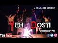 YEH DOSTI | A True Friendship Album Video | MT Studio