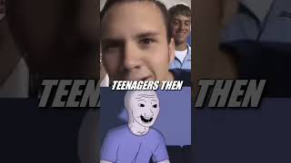 Teenagers then vs now