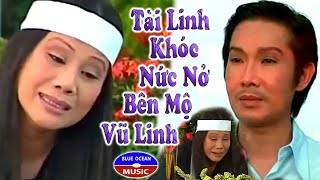 Tài Linh Khóc Nức Nở Bên Mộ Vũ Linh | Như 1 Lời Tiễn Đưa