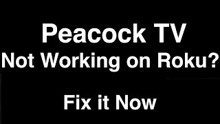 Peacock TV not working on Roku  -  Fix it Now