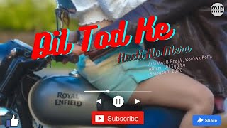 B Praak: Dil Tod Ke Official Song | Rochak Kohli | Album: Dil Tod Ke | Released: 2020 | #MID
