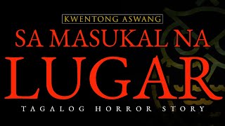 SA MASUKAL NA LUGAR - KWENTONG ASWANG (TAGALOG HORROR STORY)