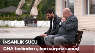 DNA testinden çıkan sürpriz sonuç! - İnsanlık Suçu 7. Bölüm DNA testinden çıkan sürpriz sonuç! - İnsanlık Suçu 7. Bölüm