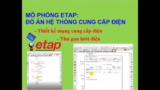 ETAP: (Phần 1) Hướng dẫn Đồ án Hệ thống cung cấp điện