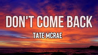 Tate McRae - don't come back (Lyrics) | If you wanna go ahead and lie to me