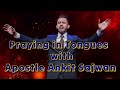 pray in tongues with apostle ankit sajwan @sonday_word