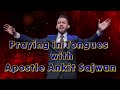 pray in tongues with apostle ankit sajwan @sonday_word