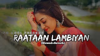 Raataan Lambiyan - [Slowed+Reverb] Shershah | Jubin Nautiyal | Textaudio | TK lofi