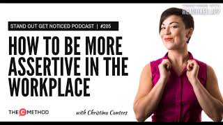 How To Be More Assertive In The Workplace [Episode 205]