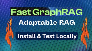 Fast GraphRAG - Adaptable RAG for Your Use-case, Data, and Queries - Test Locally