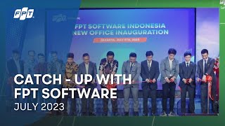 Catch-UP with FPT Software | July 2023