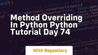 Method overriding in python python tutorial day 74