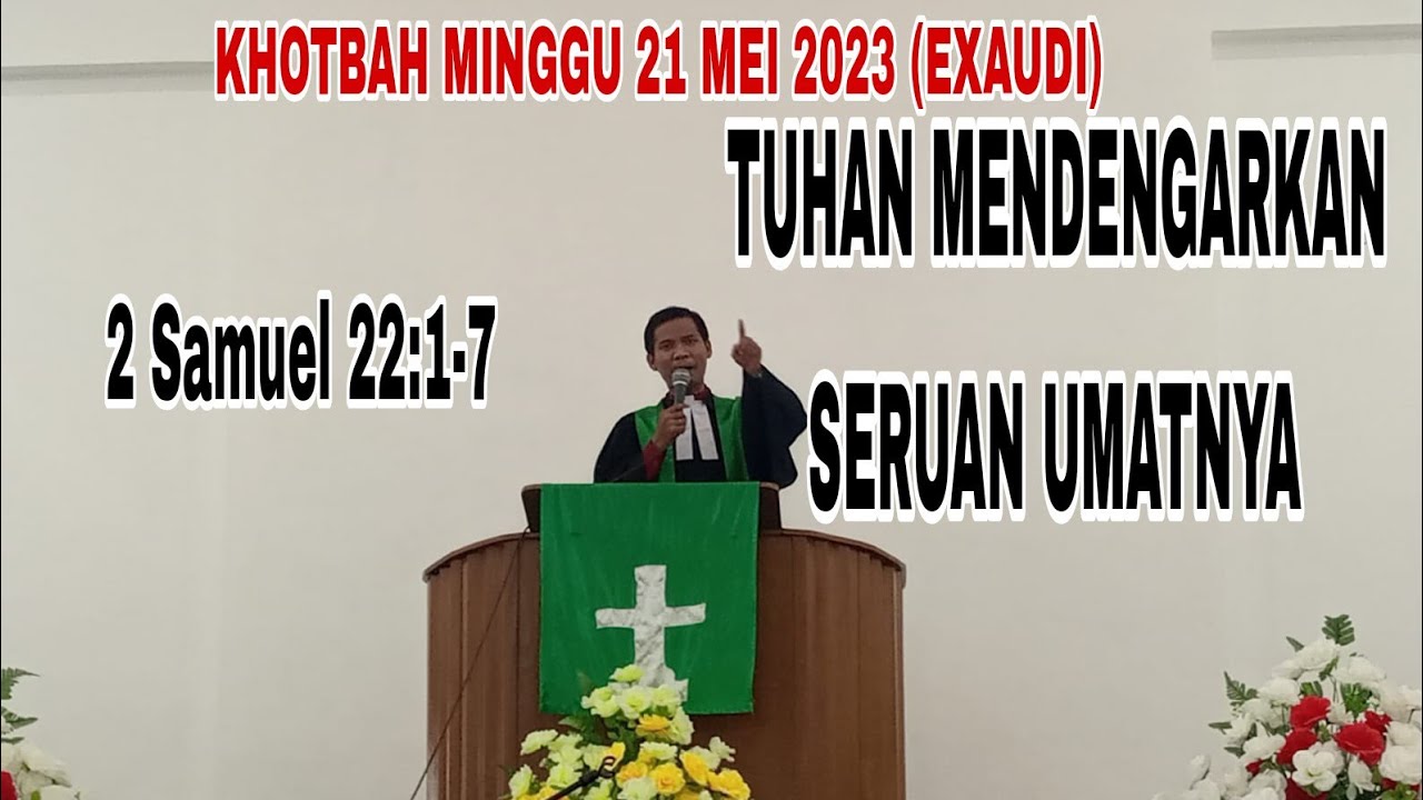 KHOTBAH MINGGU 21 MEI 2023: 2 SAMUEL 22:1-7 TUHAN MENDENGARKAN SERUAN ...