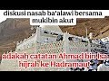 ADAKAH CATATAN AHMAD BIN ISA HIJRAH KE HADRAMAUT ‼️ DISKUSI NASAB BA'ALAWI DENGAN MUKIBIN AKUT