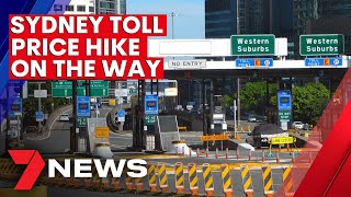 Sydney drivers forecast to pay $10,000 per year as tolls rise | 7NEWS