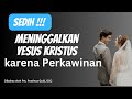 Sedih, Tinggalkan Yesus karena Perkawinan