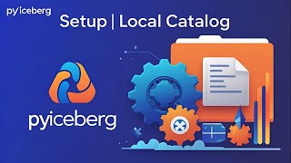 PyIceberg First Local Catalog Setup in Iceberg