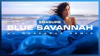 Erasure - Blue Savannah (DJ MorpheuZ Remix)