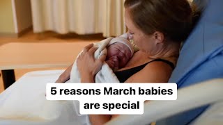 5 Reasons March babies are special