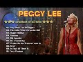 Peggy Lee Greatest Hits Full Album - Best Songs Collection 2024 - The Best of Peggy Lee 2024