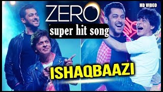 Zero ISSAQBAAZI Song | Out Tomorrow | Shahrukh khan , Salman Khan Katrina Kaif, Anuskha, Zero