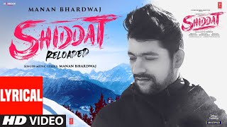 Shiddat "Reloaded" (Lyrical) | Manan Bhardwaj | Bhushan Kumar | T-Series