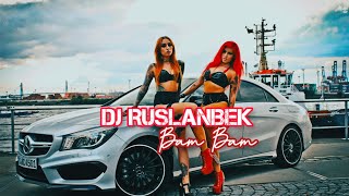 Dj Ruslanbek - Bam Bam Popular ( Club Mix 2023 ) TikTok Mix