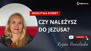 Czy należysz do Jezusa? | MODLITWA KOBIET